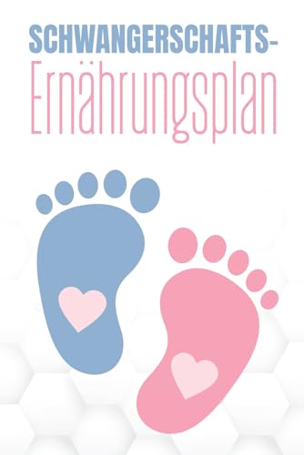 Schwangerschafts-Ernährungsplan: Wochenplaner für Frühstück, Mittag, Abend und Snacks: Wöchentliche Essenspläne · Nährstoffe, Heißhunger & liebevolle Mitmachseiten für Mama & Papa (DIN A5 - 44 Seiten)