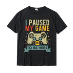 J'ai mis mon jeu en pause pour être ici | T-shirt drôle pour hommes en coton 